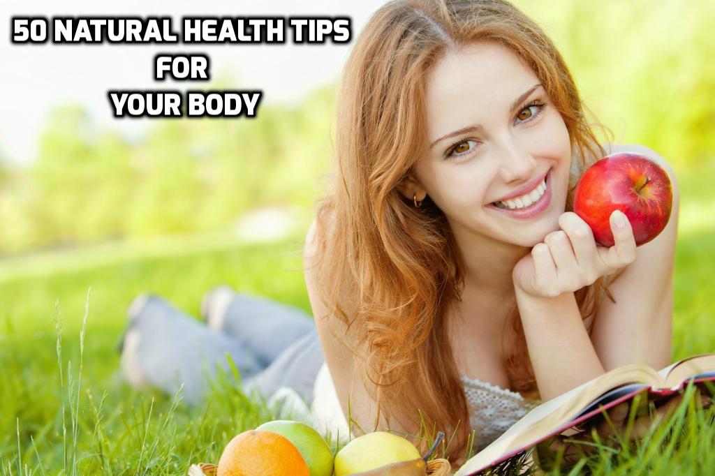 50 Natural Health tips for your Body