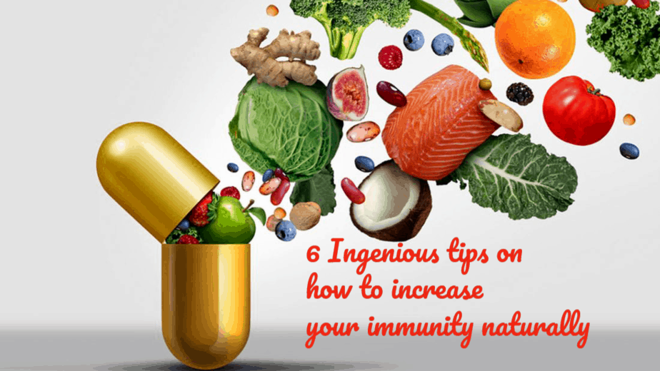6 Ingenious tips on how to increase your immunity naturally
